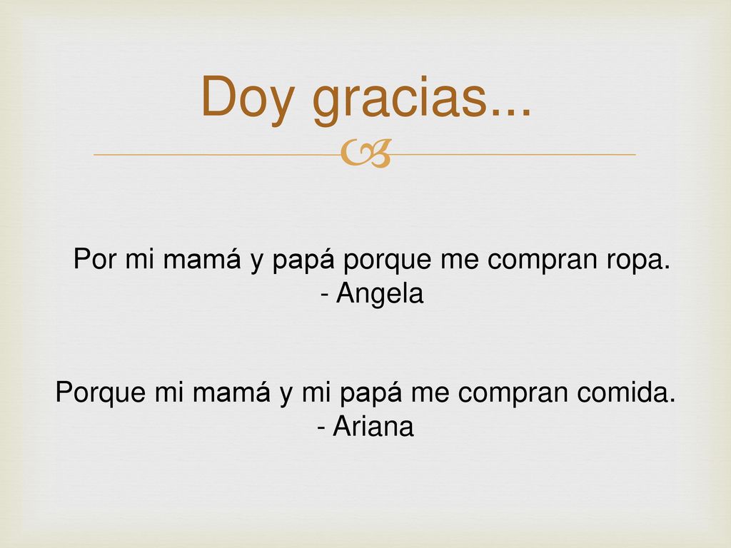 Doy gracias... Por mi mamá y papá porque me compran ropa. - Angela