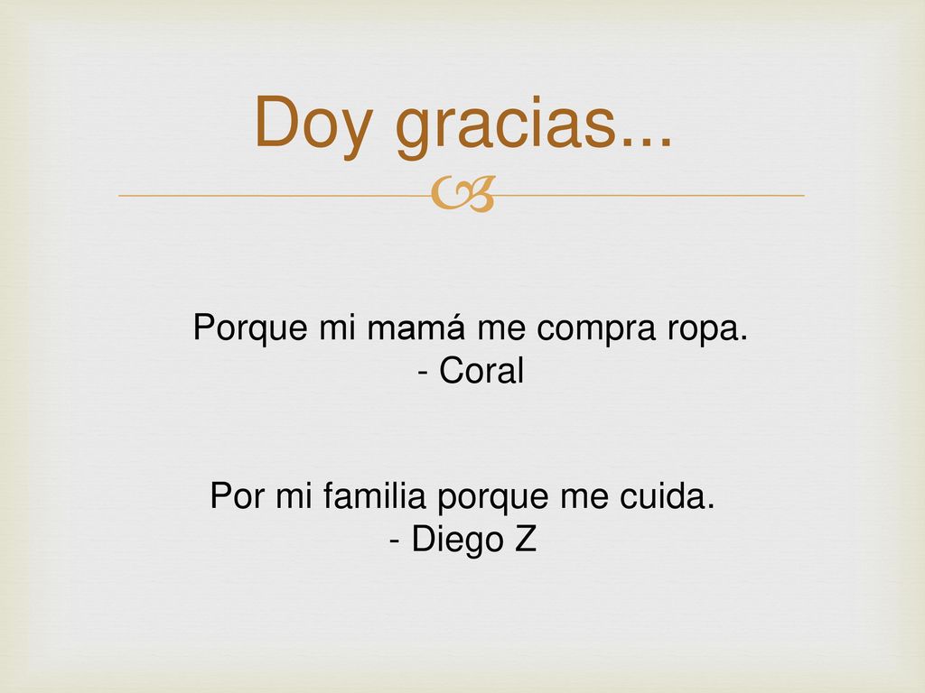 Doy gracias... Porque mi mamá me compra ropa. - Coral
