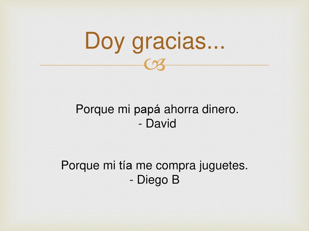 Doy gracias... Porque mi papá ahorra dinero. - David