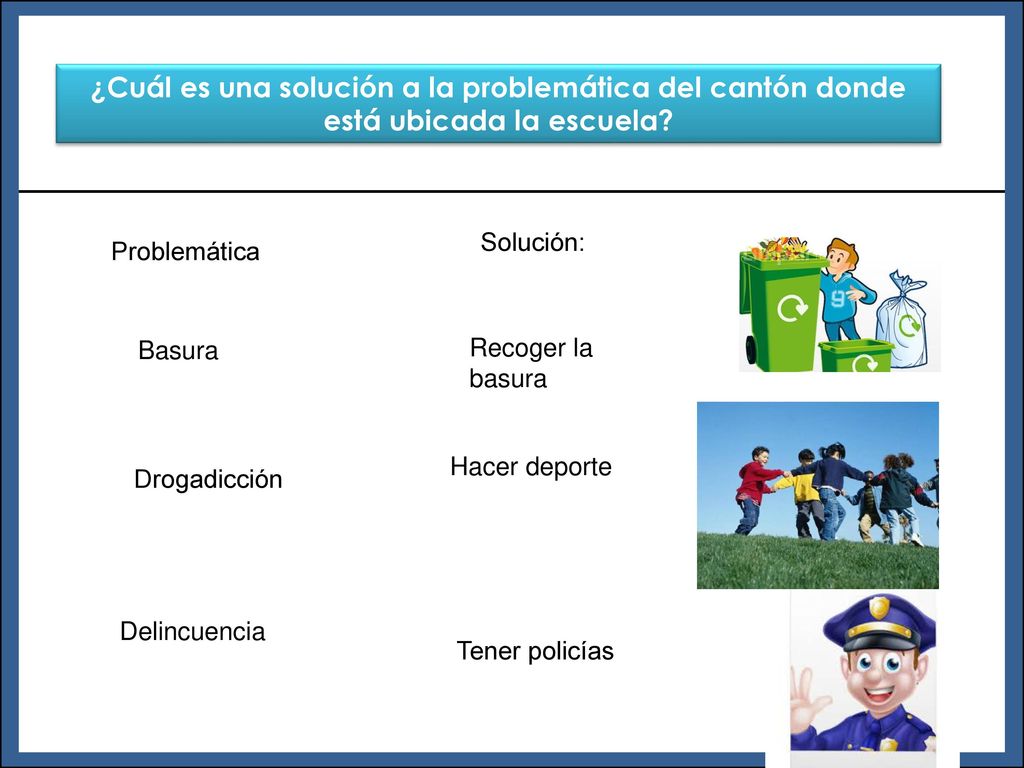 ¿Cuál es una solución a la problemática del cantón donde está ubicada la escuela