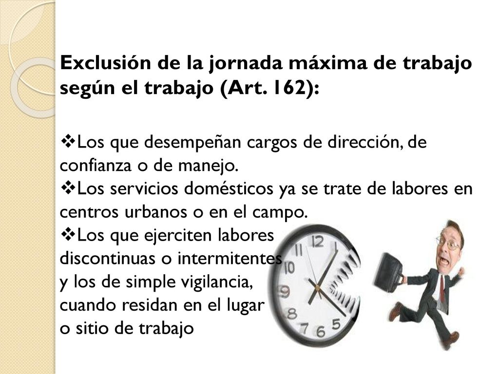 Exclusión de la jornada máxima de trabajo según el trabajo (Art. 162):
