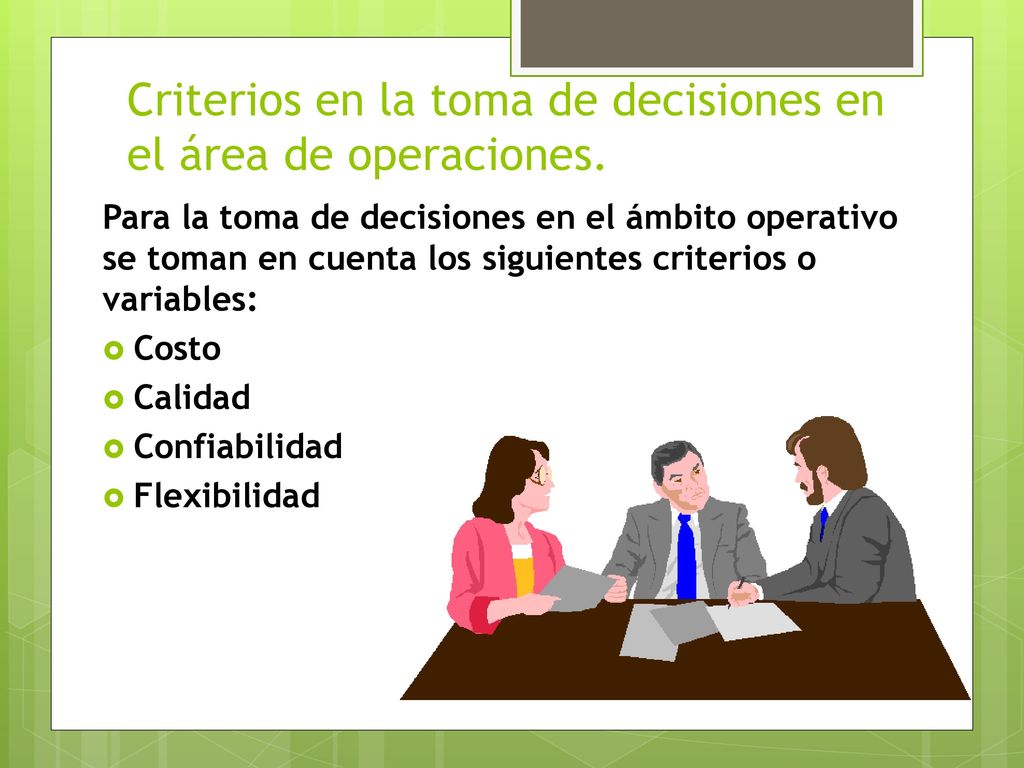 Criterios en la toma de decisiones en el área de operaciones.