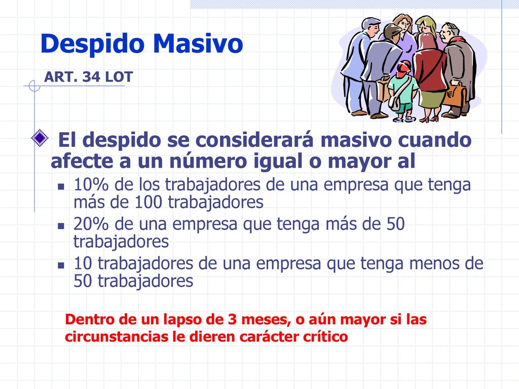 Despido Masivo ART. 34 LOT. El despido se considerará masivo cuando afecte a un número igual o mayor al.