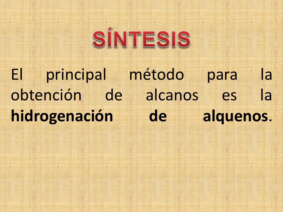 El principal método para la obtención de alcanos es la hidrogenación de alquenos.