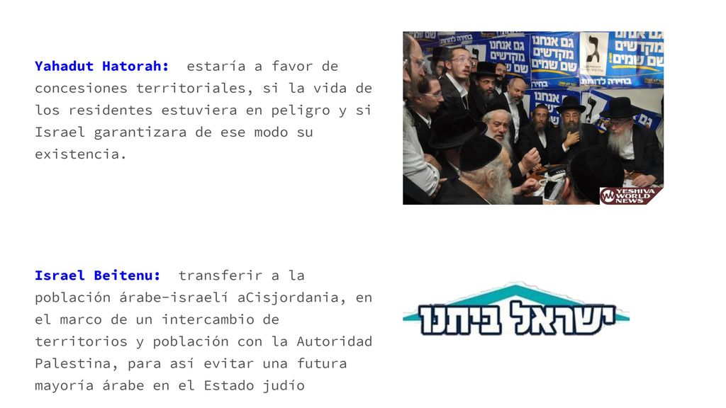 Yahadut Hatorah: estaría a favor de concesiones territoriales, si la vida de los residentes estuviera en peligro y si Israel garantizara de ese modo su existencia.