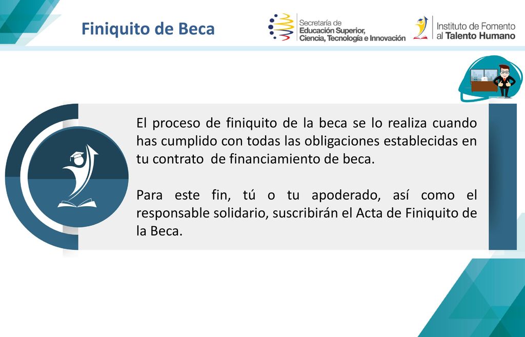 Finiquito de Beca El becario tendrá acompañamiento en todo momento por parte del IFTH o SENESCYT.
