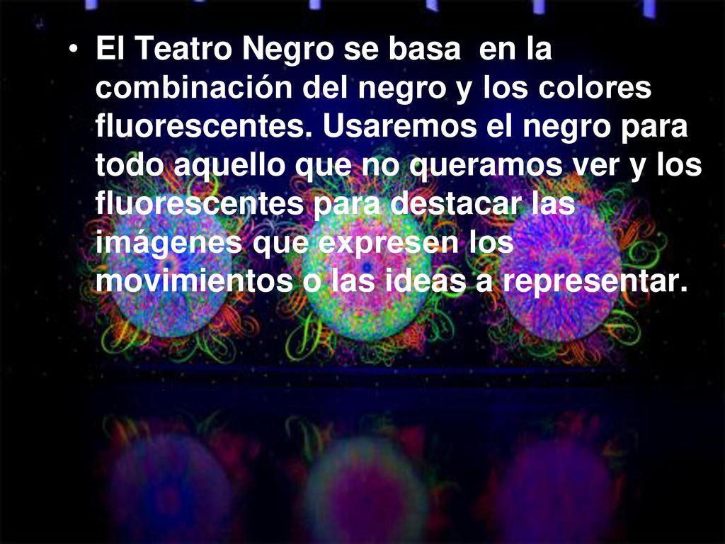El Teatro Negro se basa en la combinación del negro y los colores fluorescentes.