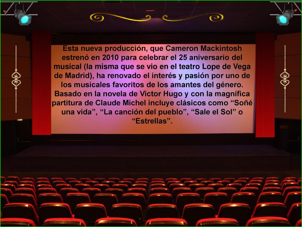 Esta nueva producción, que Cameron Mackintosh estrenó en 2010 para celebrar el 25 aniversario del musical (la misma que se vio en el teatro Lope de Vega de Madrid), ha renovado el interés y pasión por uno de los musicales favoritos de los amantes del género.