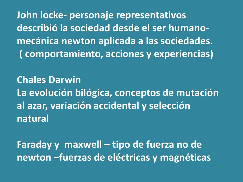 John locke- personaje representativos describió la sociedad desde el ser humano- mecánica newton aplicada a las sociedades.