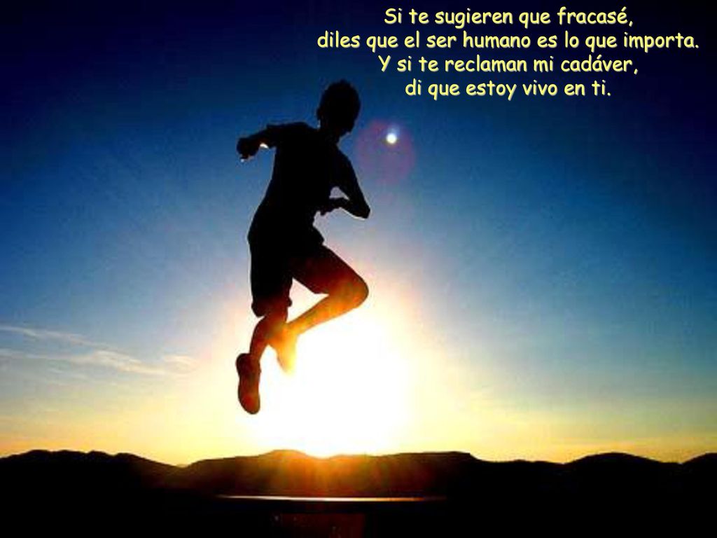Si te sugieren que fracasé, diles que el ser humano es lo que importa