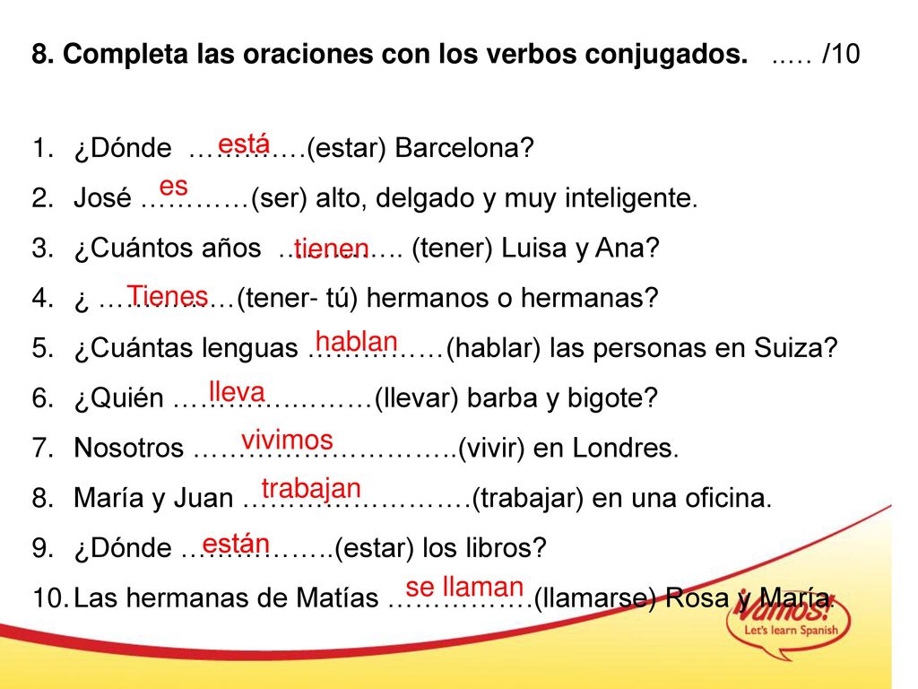 8. Completa las oraciones con los verbos conjugados. ..… /10