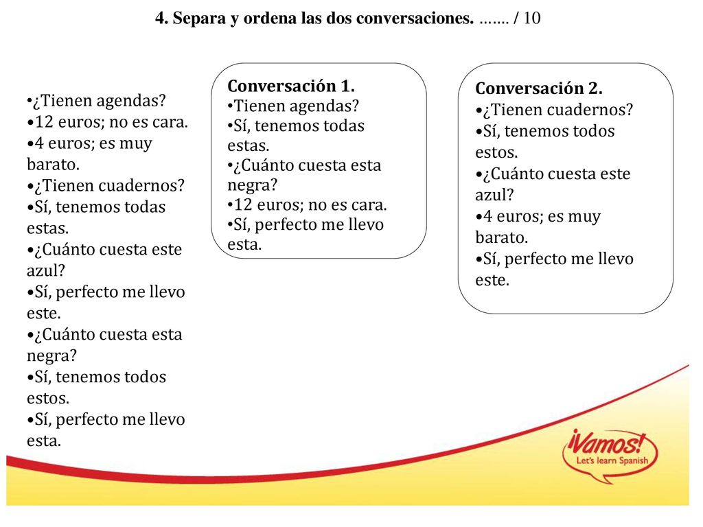 4. Separa y ordena las dos conversaciones. ……. / 10