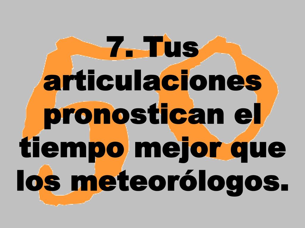7. Tus articulaciones pronostican el tiempo mejor que los meteorólogos.