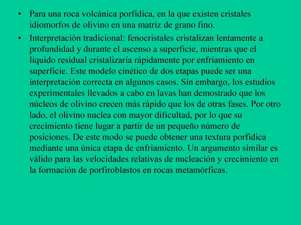 Para una roca volcánica porfídica, en la que existen cristales idiomorfos de olivino en una matriz de grano fino.