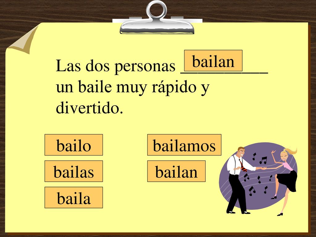 bailan Las dos personas __________ un baile muy rápido y divertido. bailo. bailamos. bailas. bailan.