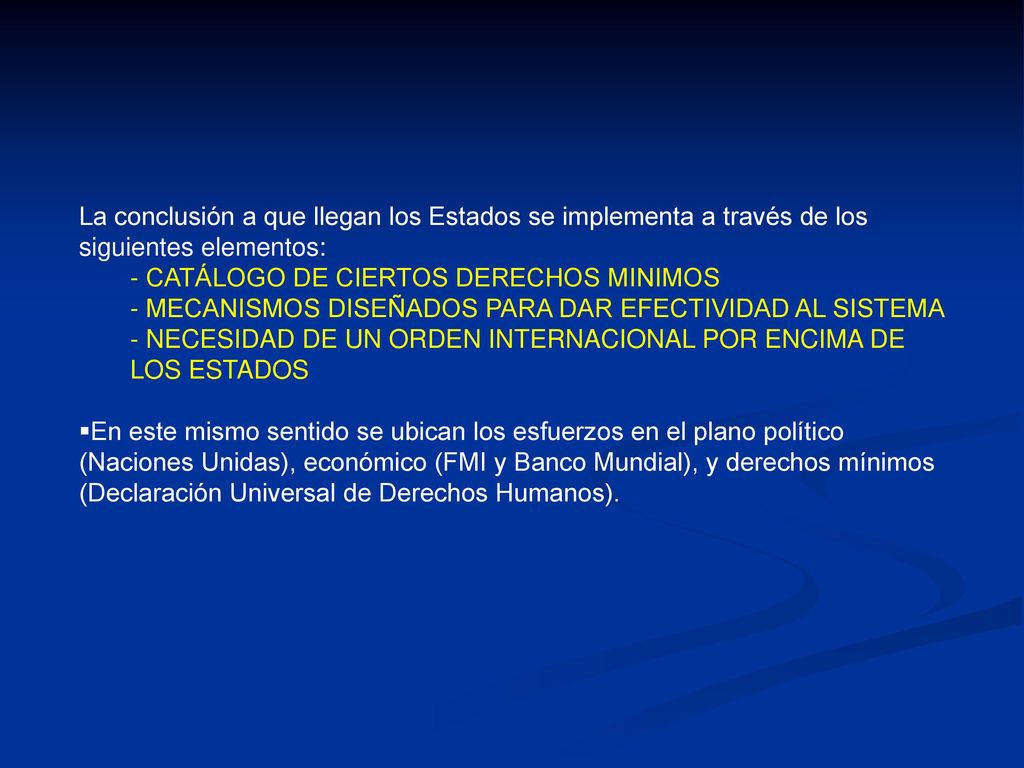 La conclusión a que llegan los Estados se implementa a través de los siguientes elementos: