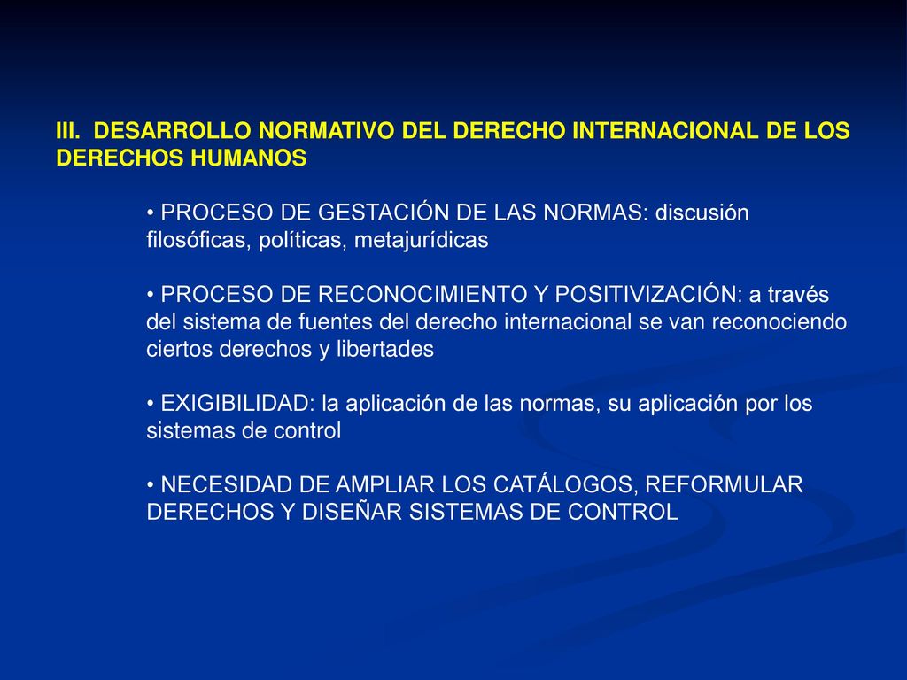 III. DESARROLLO NORMATIVO DEL DERECHO INTERNACIONAL DE LOS DERECHOS HUMANOS