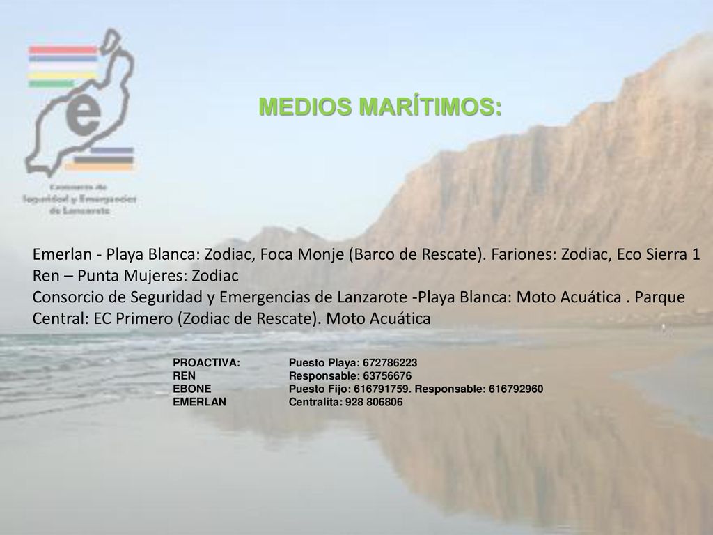 MEDIOS MARÍTIMOS: Emerlan - Playa Blanca: Zodiac, Foca Monje (Barco de Rescate). Fariones: Zodiac, Eco Sierra 1 Ren – Punta Mujeres: Zodiac.