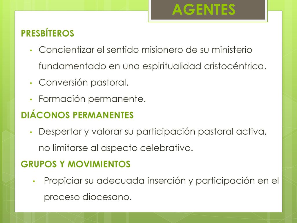 AGENTES PRESBÍTEROS. Concientizar el sentido misionero de su ministerio fundamentado en una espiritualidad cristocéntrica.