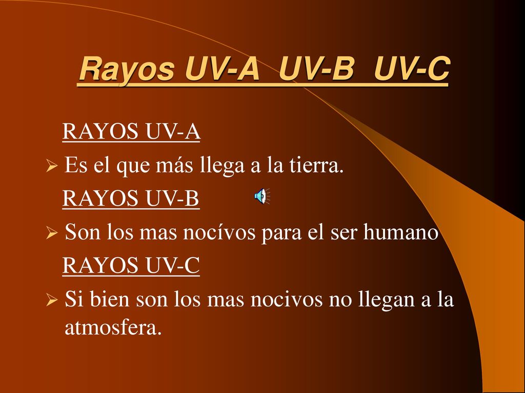 Rayos UV-A UV-B UV-C RAYOS UV-A Es el que más llega a la tierra.