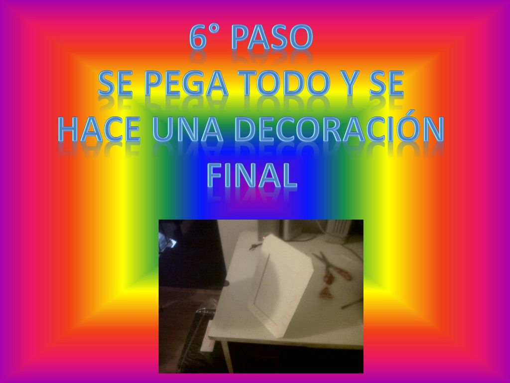 Se pega todo y se hace una decoración final