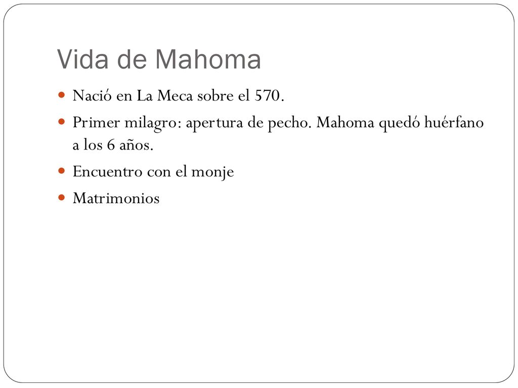 Vida de Mahoma Nació en La Meca sobre el 570.