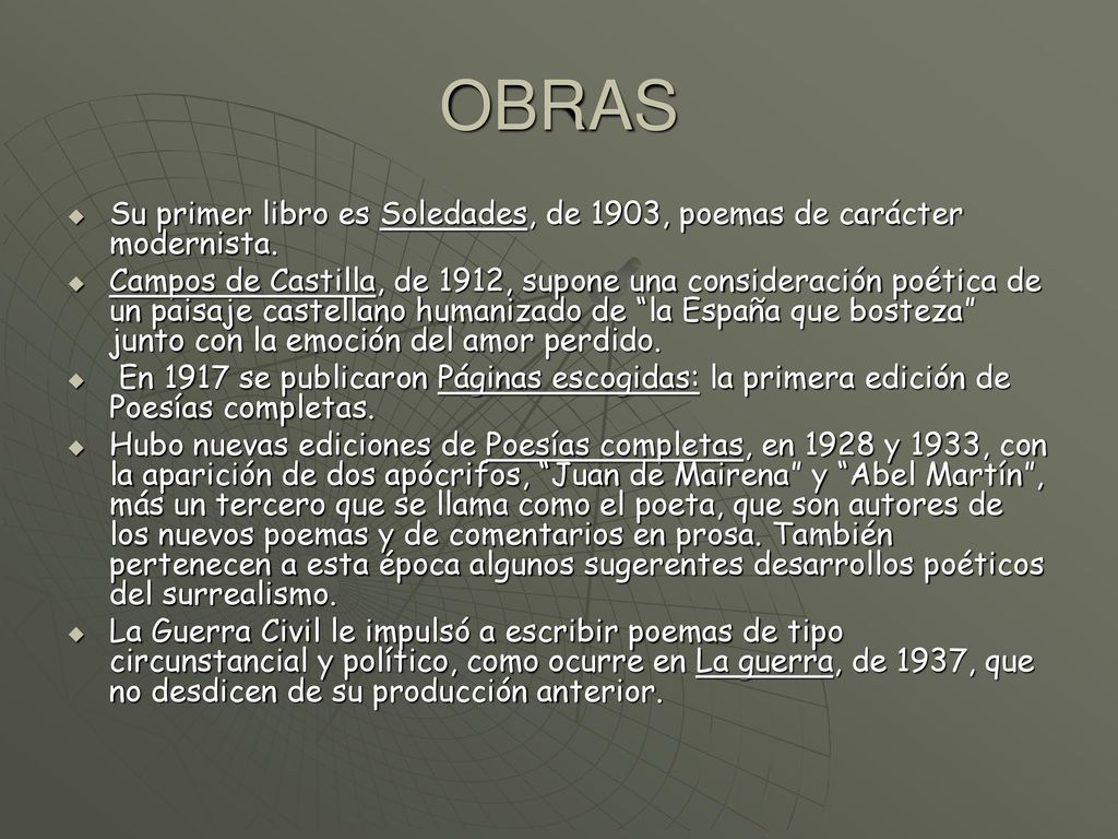 OBRAS Su primer libro es Soledades, de 1903, poemas de carácter modernista.