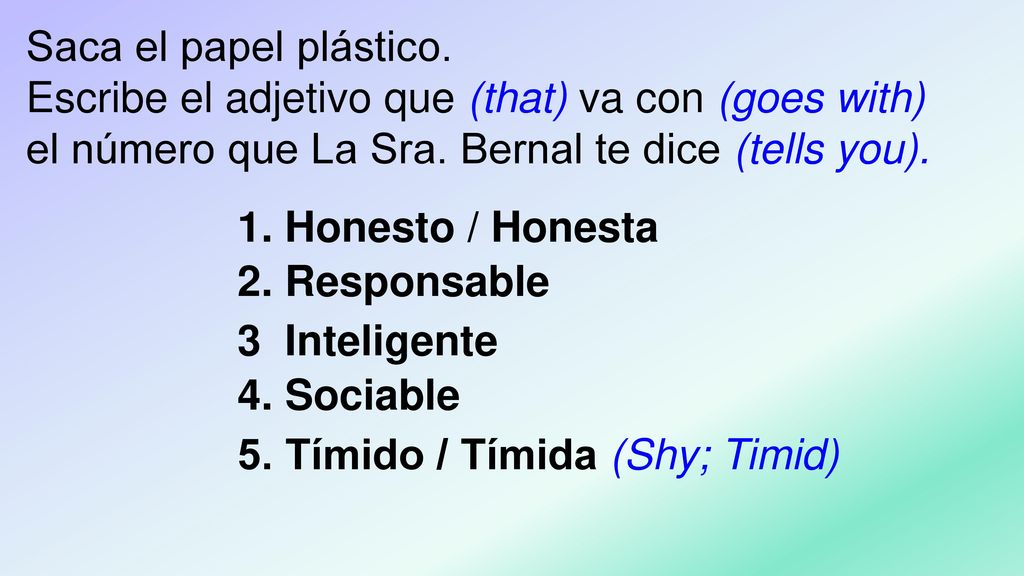 Saca el papel plástico. Escribe el adjetivo que (that) va con (goes with) el número que La Sra. Bernal te dice (tells you).