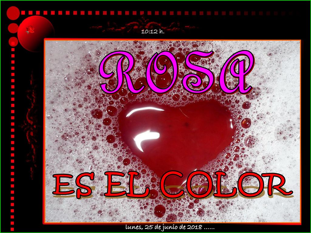 10:11 h. ROSA ES EL COLOR lunes, 25 de junio de 2018 ……