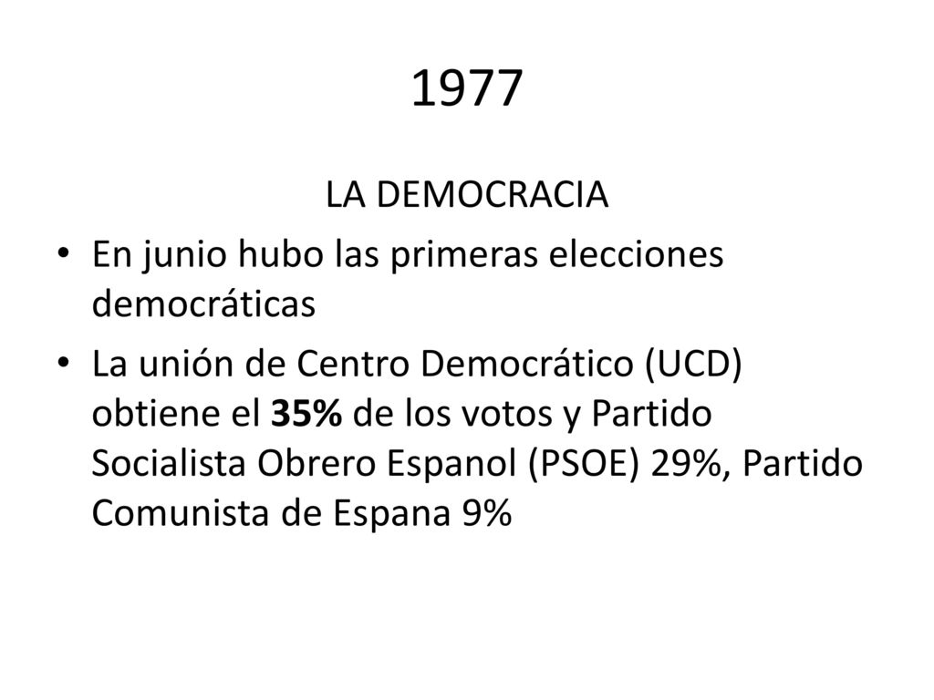 1977 LA DEMOCRACIA En junio hubo las primeras elecciones democráticas