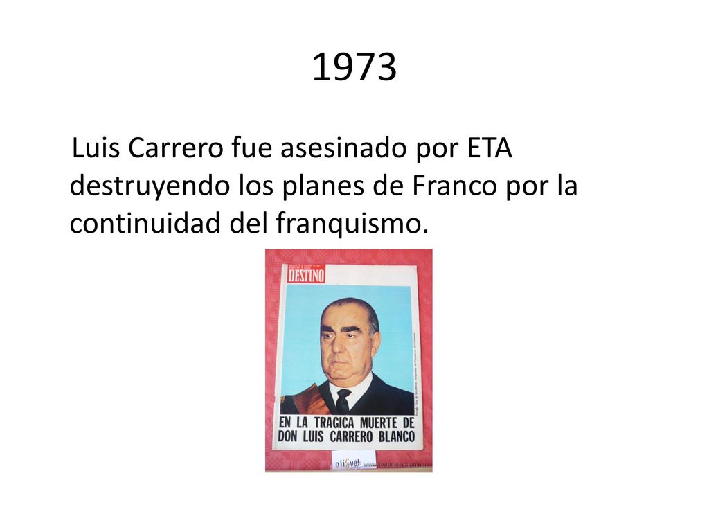 1973 Luis Carrero fue asesinado por ETA destruyendo los planes de Franco por la continuidad del franquismo.