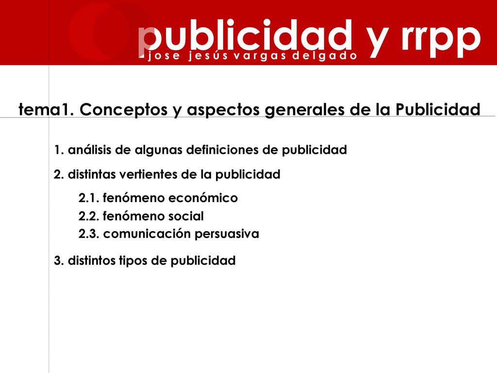 publicidad y rrpp j o s e j e s ú s v a r g a s d e l g a d o. tema1. Conceptos y aspectos generales de la Publicidad.