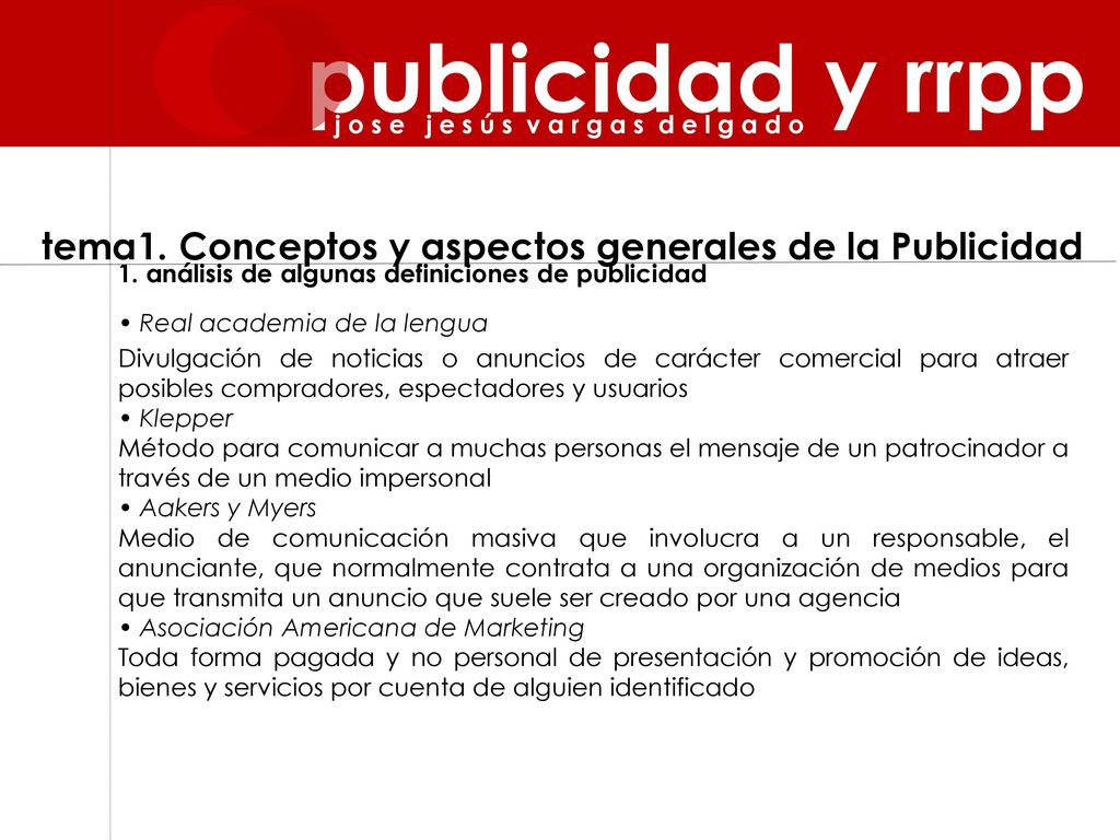 publicidad y rrpp j o s e j e s ú s v a r g a s d e l g a d o. tema1. Conceptos y aspectos generales de la Publicidad.
