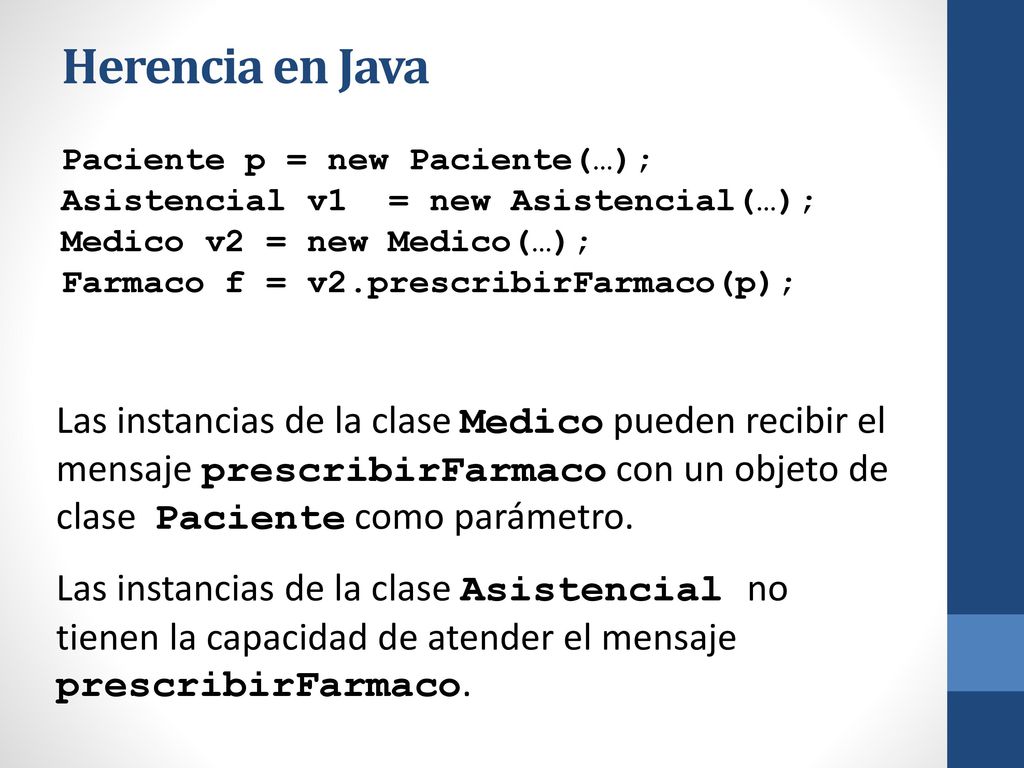 Herencia en Java Paciente p = new Paciente(…); Asistencial v1 = new Asistencial(…); Medico v2 = new Medico(…);