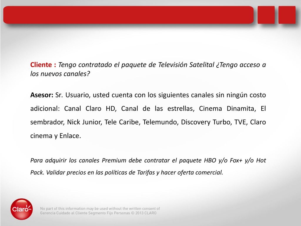 Cliente : Tengo contratado el paquete de Televisión Satelital ¿Tengo acceso a los nuevos canales