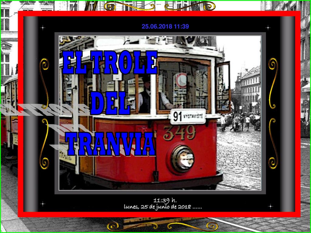 EL TROLE DEL TRANVIA lunes, 25 de junio de 2018 …… 11:38 h.