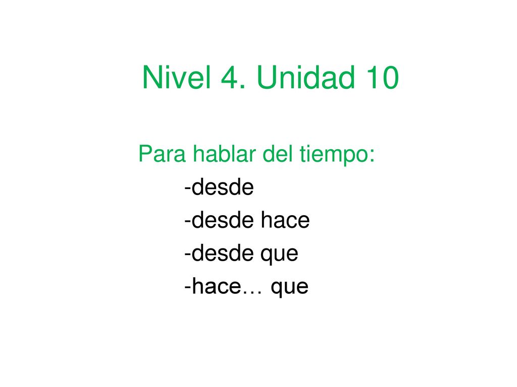 Para hablar del tiempo: -desde -desde hace -desde que -hace… que