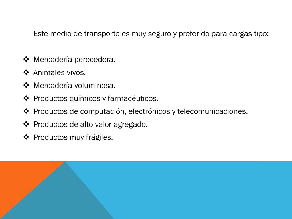 Este medio de transporte es muy seguro y preferido para cargas tipo: