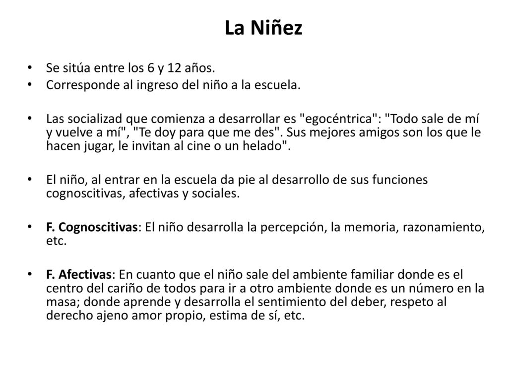 La Niñez Se sitúa entre los 6 y 12 años.