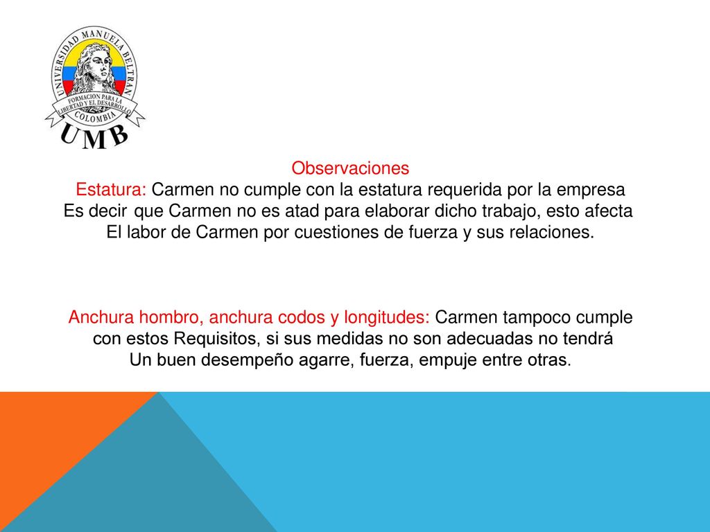 Estatura: Carmen no cumple con la estatura requerida por la empresa