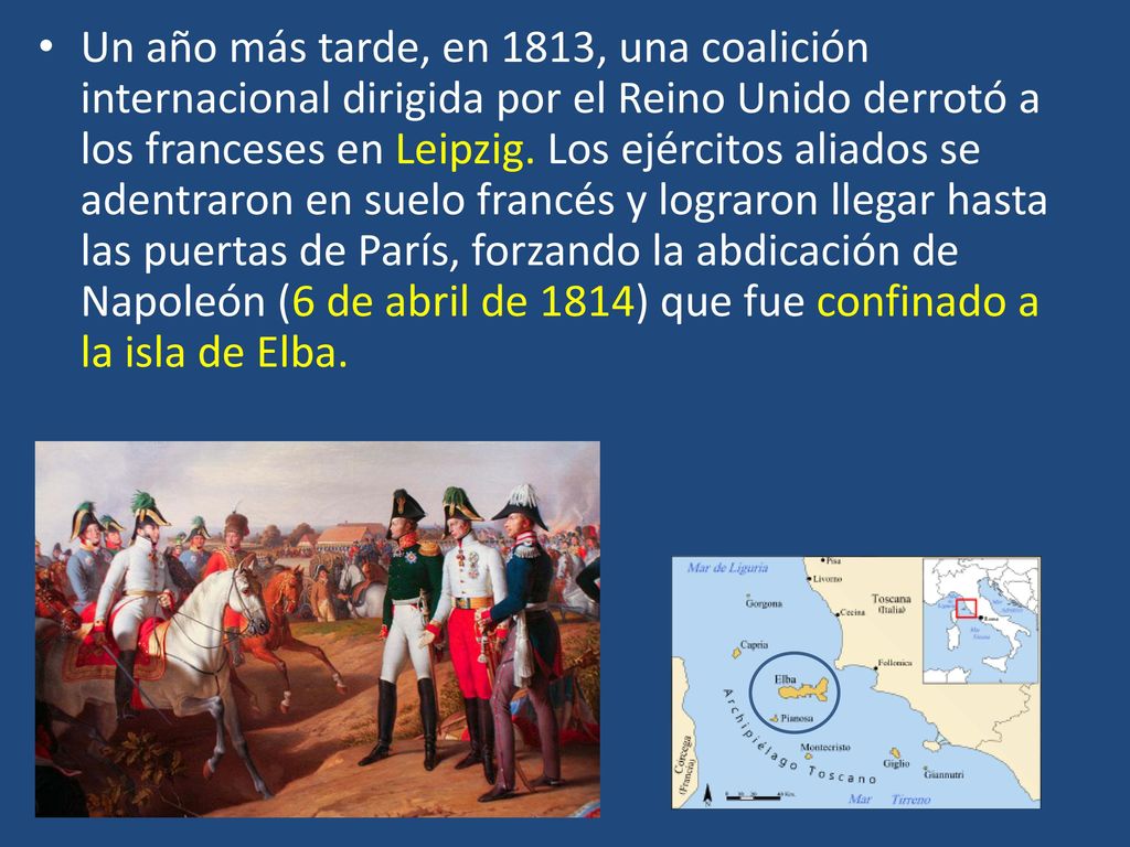 Un año más tarde, en 1813, una coalición internacional dirigida por el Reino Unido derrotó a los franceses en Leipzig.