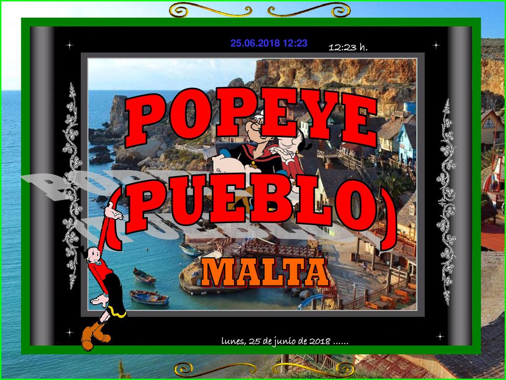 POPEYE (PUEBLO) MALTA lunes, 25 de junio de 2018 …… 12:22 h.