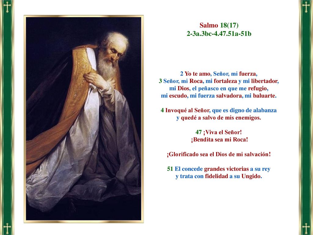 Salmo 18(17) 2-3a.3bc a-51b 2 Yo te amo, Señor, mi fuerza,