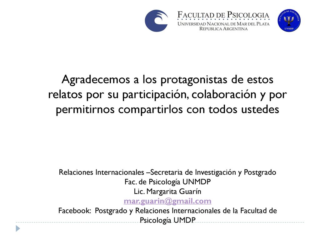 Agradecemos a los protagonistas de estos relatos por su participación, colaboración y por permitirnos compartirlos con todos ustedes