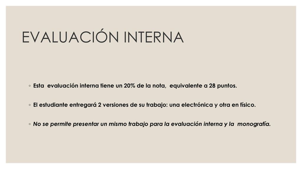 EVALUACIÓN INTERNA Esta evaluación interna tiene un 20% de la nota, equivalente a 28 puntos.