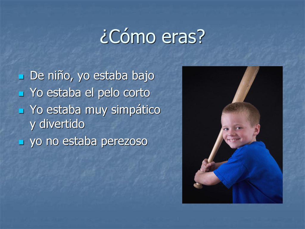 ¿Cómo eras De niño, yo estaba bajo Yo estaba el pelo corto