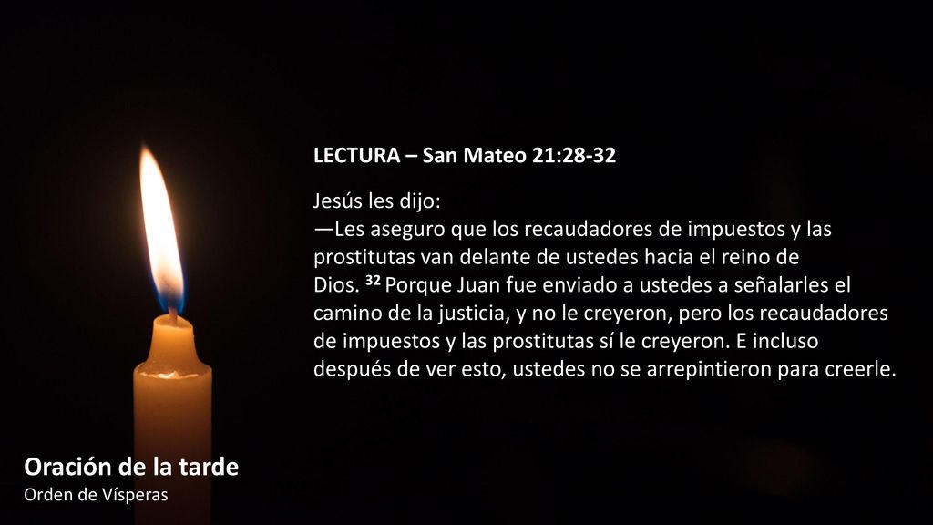 Oración de la tarde LECTURA – San Mateo 21:28-32 Jesús les dijo: