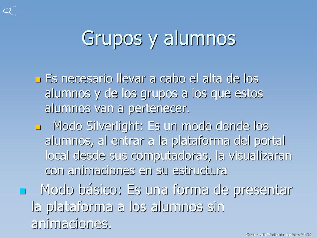 Grupos y alumnos Es necesario llevar a cabo el alta de los alumnos y de los grupos a los que estos alumnos van a pertenecer.