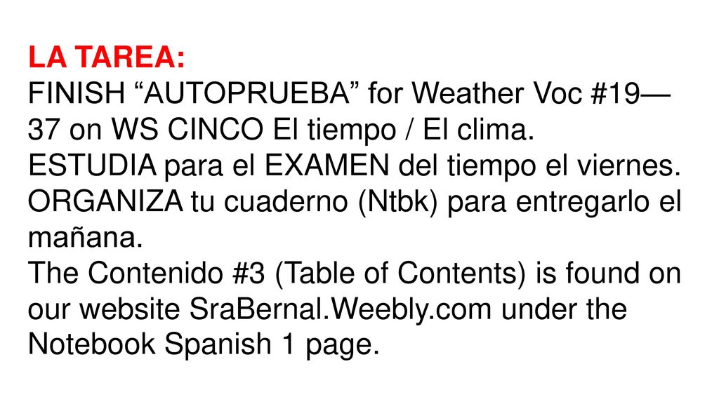 LA TAREA: FINISH AUTOPRUEBA for Weather Voc #19—37 on WS CINCO El tiempo / El clima. ESTUDIA para el EXAMEN del tiempo el viernes.