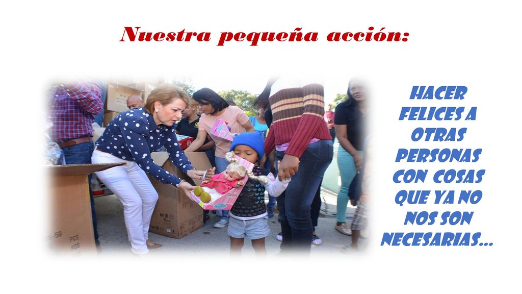 Hacer felices a otras personas con cosas que ya no nos son necesarias…